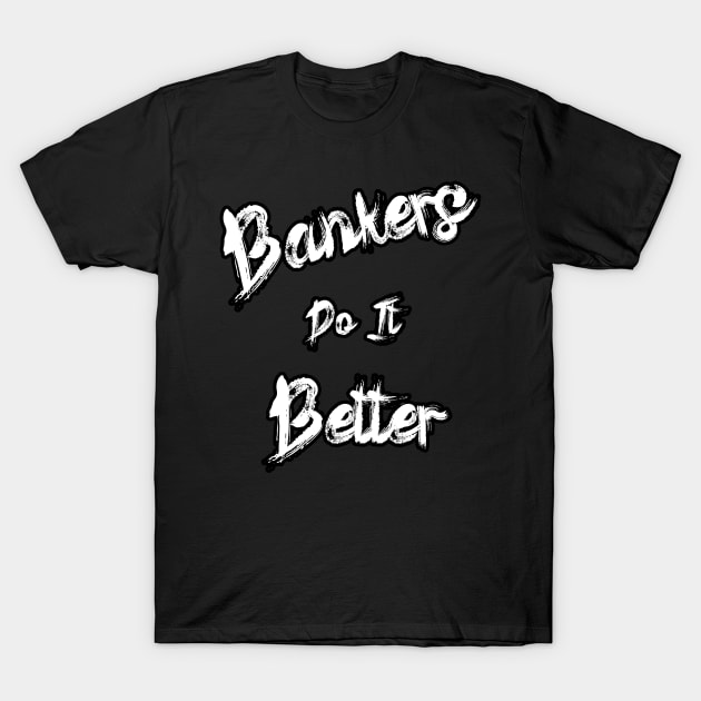 Bankers Do It Better Black Out T-Shirt by Black Ice Design